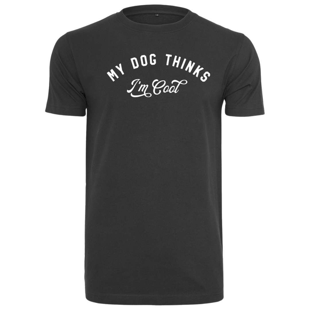 My Dog Thinks I'm Cool Tee