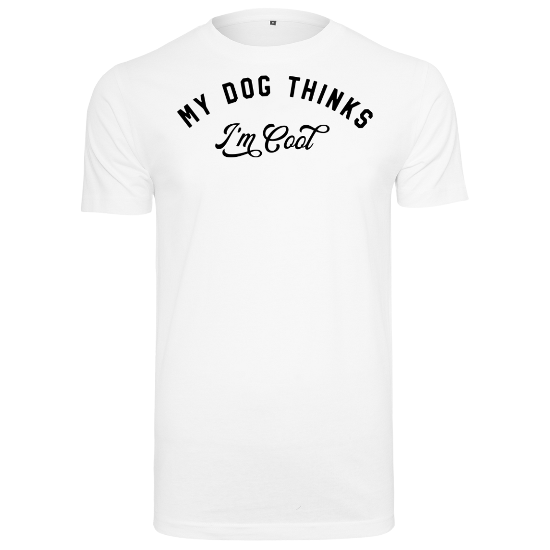 My Dog Thinks I'm Cool Tee