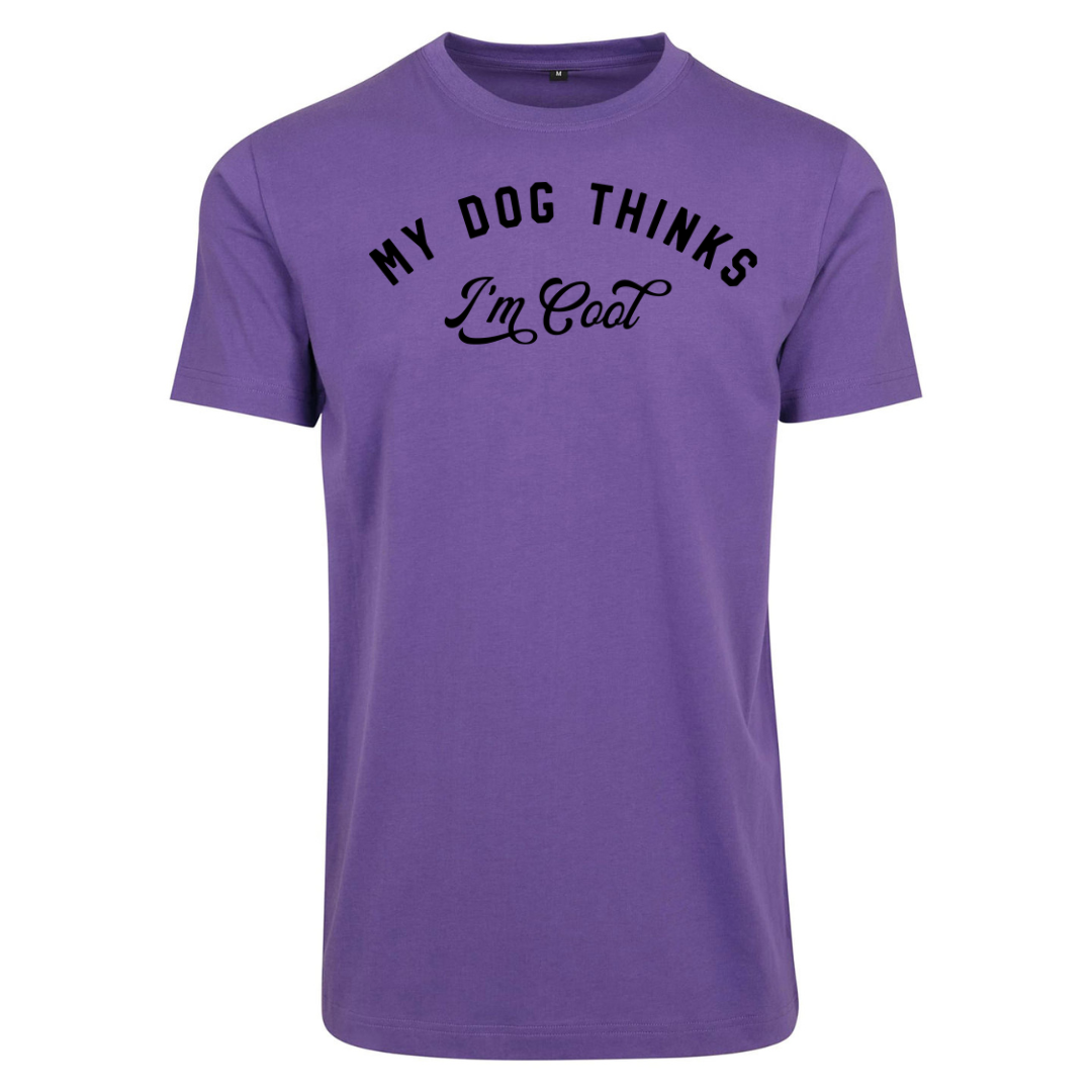 My Dog Thinks I'm Cool Tee