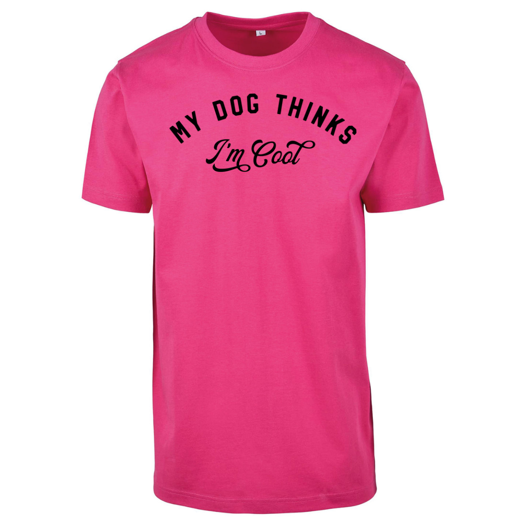 My Dog Thinks I'm Cool Tee