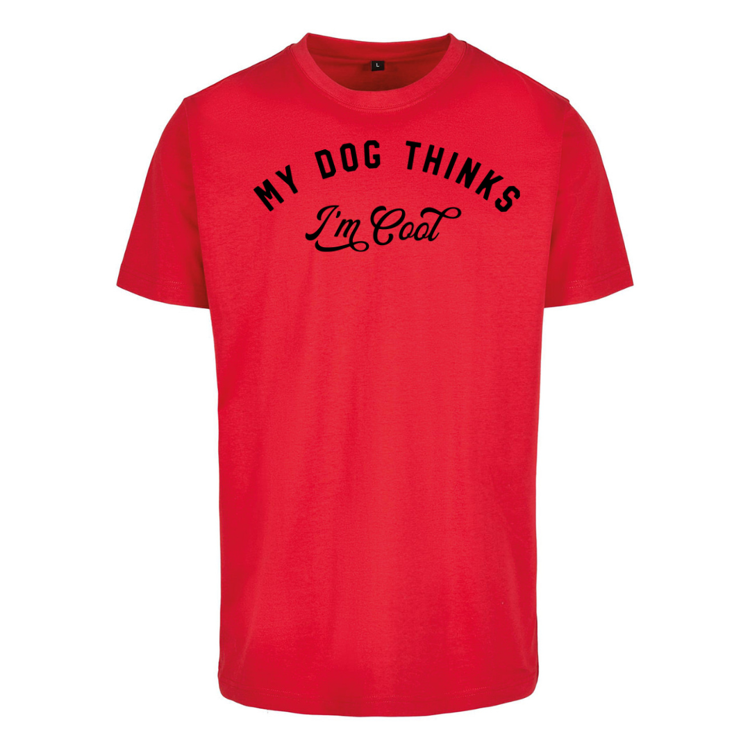 My Dog Thinks I'm Cool Tee