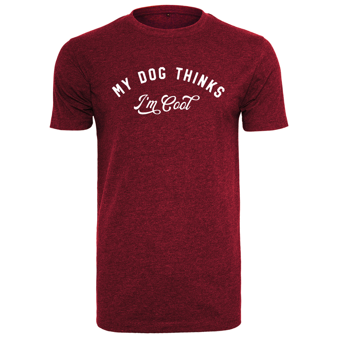 My Dog Thinks I'm Cool Tee