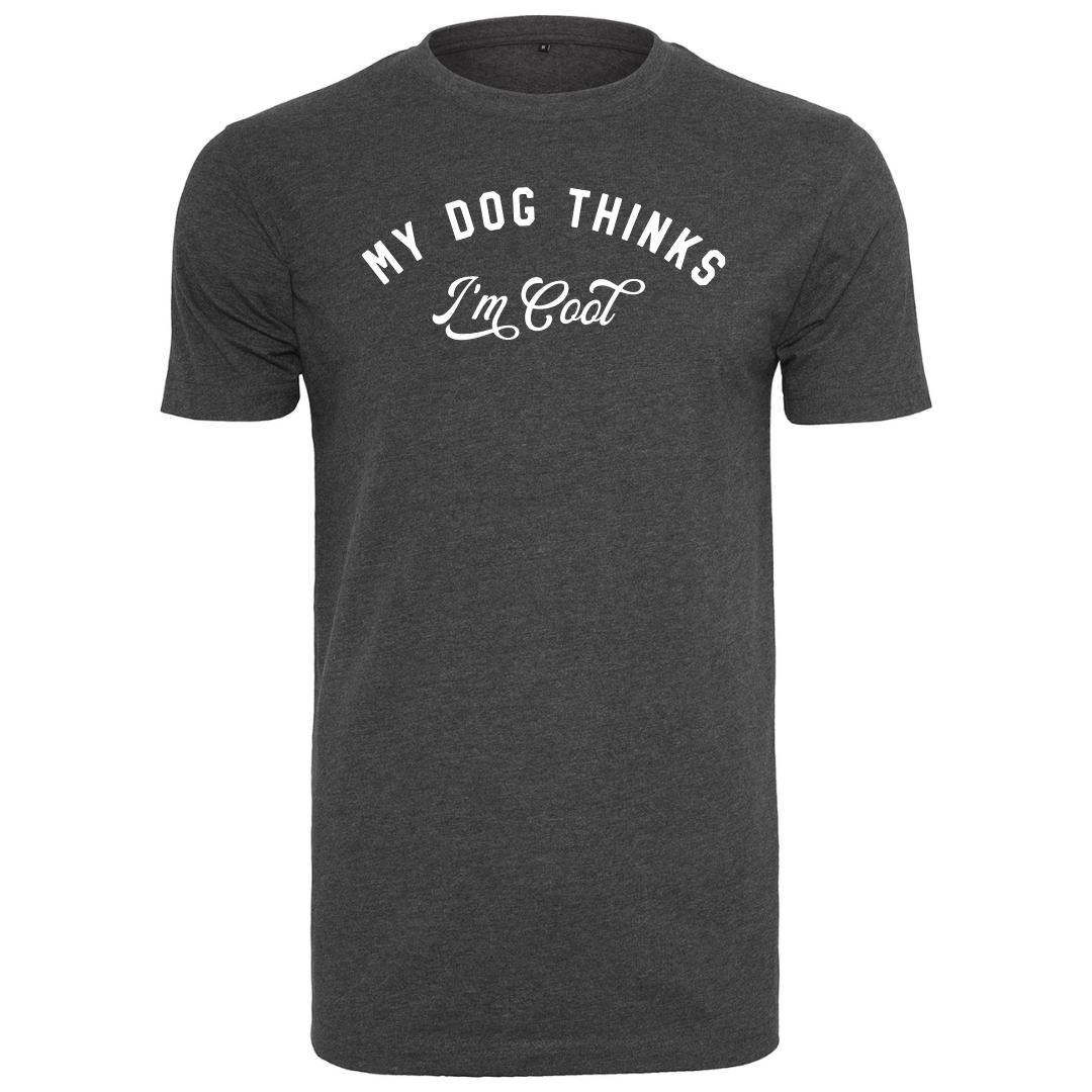 My Dog Thinks I'm Cool Tee